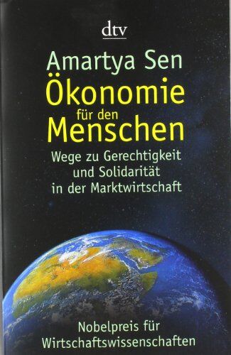Amartya Sen - Ökonomie für den Menschen: Wege zu Gerechtigkeit und Solidarität in der Marktwirtschaft - Preis vom 05.10.2026 03:47:11 h