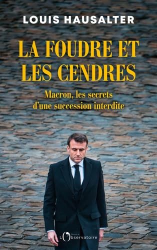 Louis Hausalter - La foudre et les cendres : Macron, les secrets d'une succession interdite - Preis vom 30.09.2026 09:01:18 h