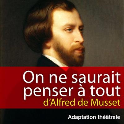 On ne saurait penser à tout - Alfred de Musset, Audio, 9782821103764