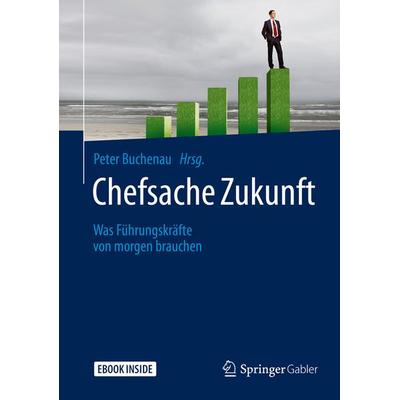 Chefsache Zukunft, Gebundene Ausgabe von , Springer Fachmedien Wiesbaden GmbH, 978-3-658-26559-5