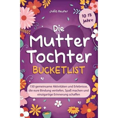 Die Mutter-Tochter-Bucketlist, Taschenbuch von Julia Reuter, Mom&Me Verlag, 978-94-037-1778-4