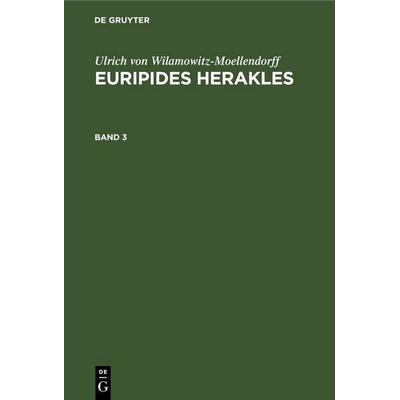 Euripides Herakles. Band 3, Gebundene Ausgabe von Ulrich Wilamowitz-Moellendorff, De Gruyter, 978-3-11-252895-2