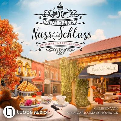 Nuss und Schluss - Hansel & Pretzel - Mord in der kleinen Bäckerei, Teil 1 - Dani Baker, Audio, 9783754015032