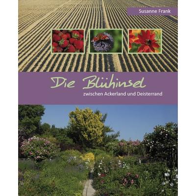 Die Blühinsel zwischen Ackerland und Deisterrand, Paperback von Susanne Frank, Zu Klampen Verlag, 978-3-86674-181-2