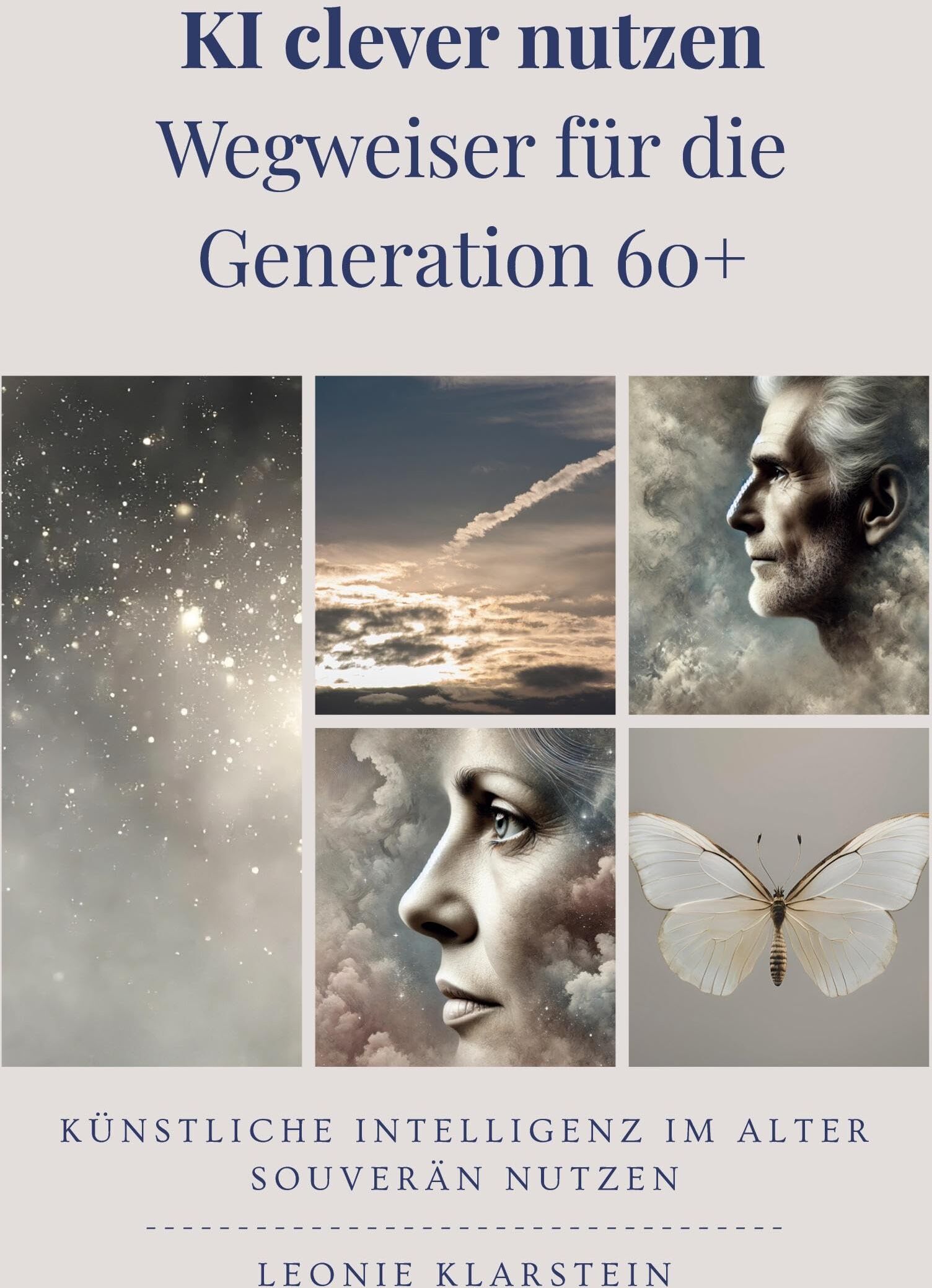 Leonie Klarstein - KI clever nutzen - Wegweiser für die Generation 60+: Künstliche Intelligenz im Alter souverän nutzen - Preis vom 09.10.2026 07:28:09 h