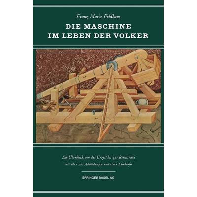 Die Maschine im Leben der Völker, Taschenbuch von F. Feldhaus, Springer Basel, 978-3-0348-4025-5