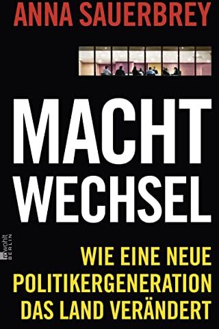 Anna Sauerbrey - Machtwechsel: Wie eine neue Politikergeneration das Land verändert - Preis vom 30.09.2026 09:01:18 h