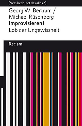 Bertram, Georg W. - Improvisieren! Lob der Ungewissheit: [Was bedeutet das alles?] (Reclams Universal-Bibliothek) - Preis vom 11.10.2026 15:43:13 h