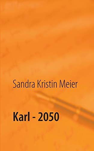 Meier, Sandra Kristin - Karl - 2050: Satirische Dystopie - Preis vom 09.10.2026 07:28:09 h