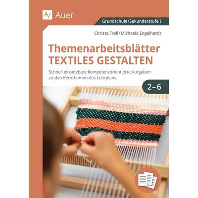 Themenarbeitsblätter Textiles Gestalten 2-6, Taschenbuch von Christa Troll,Michaela Engelhardt, Auer Verlag in der AAP Lehrerwelt GmbH,