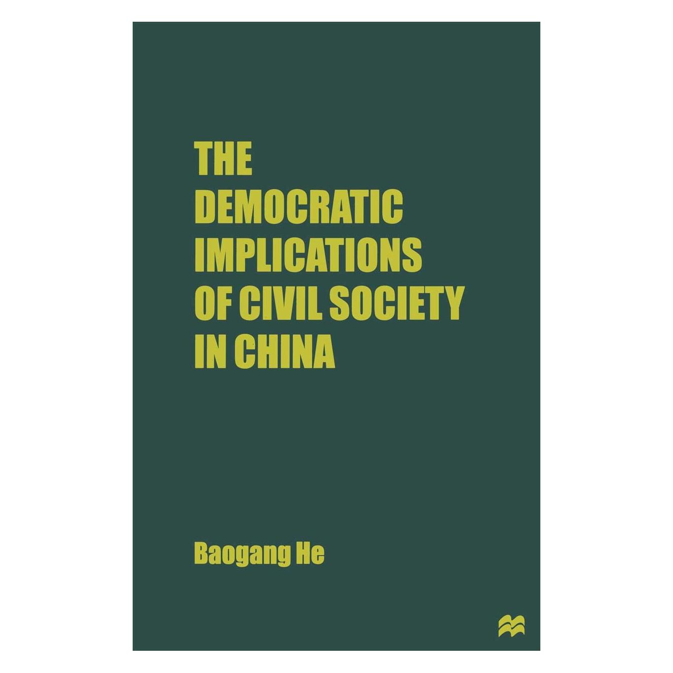 Palgrave Macmillan Uk The Democratic Implications of Civil Society in China (Englisch, Hardcover, Baogang He) (9780333673676)