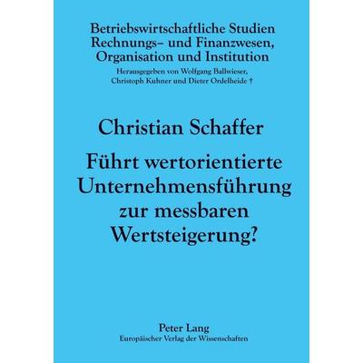 Führt wertorientierte Unternehmensführung zur messbaren Wertsteigerung?, Taschenbuch von Christian Schaffer, Peter Lang GmbH, Internationaler Verlag
