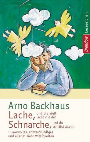 Arno Backhaus - Lache, und die Welt lacht mit dir! Schnarche, und du schläfst allein! Humorvolles, Hintergründiges und allerlei mehr Witzigkeiten - Preis vom 16.10.2026 11:41:07 h