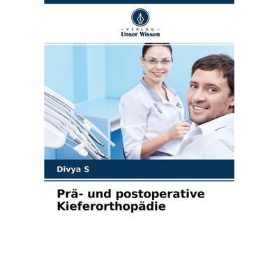 Prä- und postoperative Kieferorthopädie, Taschenbuch von Divya s., Verlag Unser Wissen, 978-620-4-39357-5