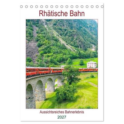 Rhätische Bahn - aussichtsreiches Bahnerlebnis (Tischkalender 2027 DIN A5 hoch), CALVENDO Monatskalender