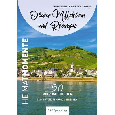 Oberer Mittelrhein und Rheingau - HeimatMomente, Taschenbuch von Christian Dose,Carolin Gerstenmaier, 360° medien, 978-3-96855-596-6