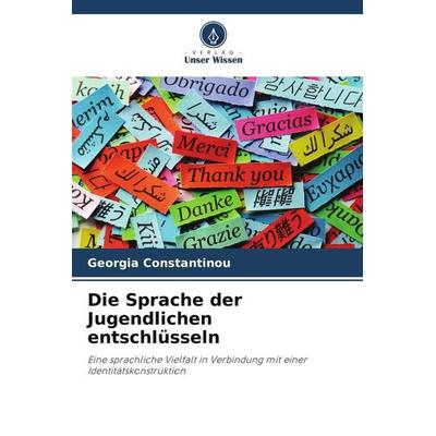 Die Sprache der Jugendlichen entschlüsseln, Taschenbuch von Georgia Constantinou, Verlag Unser Wissen, 978-620-4-94602-3