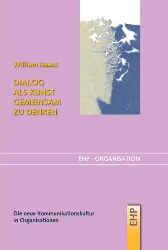 William Isaacs - Dialog als Kunst gemeinsam zu denken - Preis vom 13.10.2026 19:28:25 h