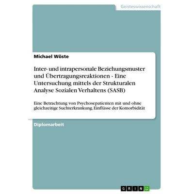 Inter- und intrapersonale Beziehungsmuster und Übertragungsreaktionen - Eine Untersuchung mittels der Strukturalen Analyse Sozialen Verhaltens (SASB),