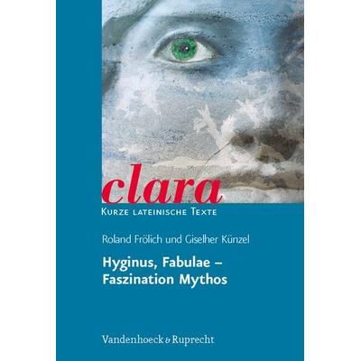Hyginus, Fabulae – Faszination Mythos, Taschenbuch von Roland Frölich, Vandenhoeck + Ruprecht, 978-3-525-71705-9