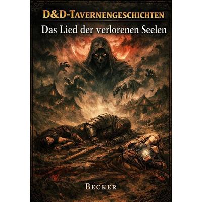 D&D-Tavernengeschichten I Das Lied der verlorenen Seelen, Taschenbuch von Felix Becker, Epubli, 978-3-565-43011-6
