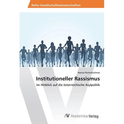 Institutioneller Rassismus, Taschenbuch von Hanna Portenkirchner, AV Akademikerverlag, 978-620-2-20045-5