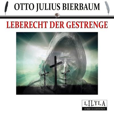 Leberecht der Gestrenge - Otto Julius Bierbaum, Audio, 9783959896931