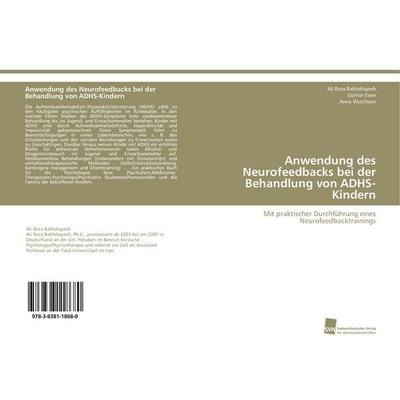 Anwendung des Neurofeedbacks bei der Behandlung von ADHS-Kindern, Taschenbuch von Ali Reza Bakhshayesh,Günter Esser,Anne Wyschkon, Südwestdeutscher