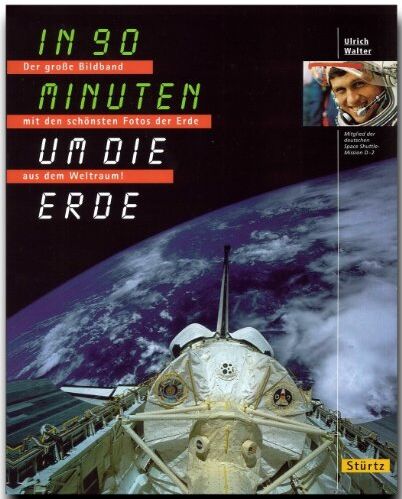 Dr. Ulrich Walter - Abenteuer WELTRAUM - In neunzig (90) Minuten um die Erde - Ein Bildband mit über 260 Bildern auf 176 Seiten - STÜRTZ Verlag - Preis vom 11.10.2026 03:10:56 h