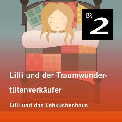 Lilli und der Traumwundertütenverkäufer: Lilli und das Lebkuchenhaus - Manuela Mechtel, Audio, 4057664413970
