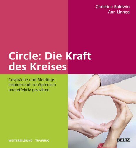 Christine Baldwin - Circle: Die Kraft des Kreises: Gespräche und Meetings inspirierend, schöpferisch und effektiv gestalten (Beltz Weiterbildung) - Preis vom 10.10.2026 11:48:34 h