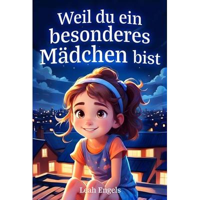 Weil du ein besonderes Mädchen bist, Taschenbuch von Engels Leah, Pisionary Verlag, 978-3-9823695-7-0
