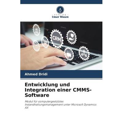 Entwicklung und Integration einer CMMS-Software, Taschenbuch von Ahmed Dridi, Verlag Unser Wissen