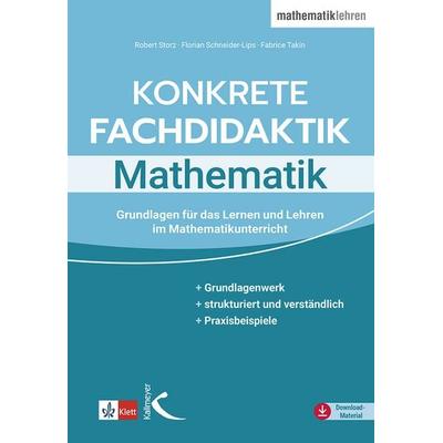 Konkrete Fachdidaktik Mathematik, Taschenbuch von Robert Storz,Florian Schneider-Lips,Fabrice Takin, Kallmeyer, 978-3-7727-1912-7