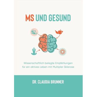 MS und Gesund, Gebundene Ausgabe von Claudia Brunner, Tredition, 978-3-347-58513-3