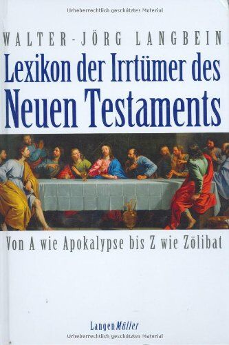 Walter-Jörg Langbein - Lexikon der Irrtümer des Neuen Testaments: Von A wie Apokalypse bis Z wie Zölibat - Preis vom 09.10.2026 07:28:09 h