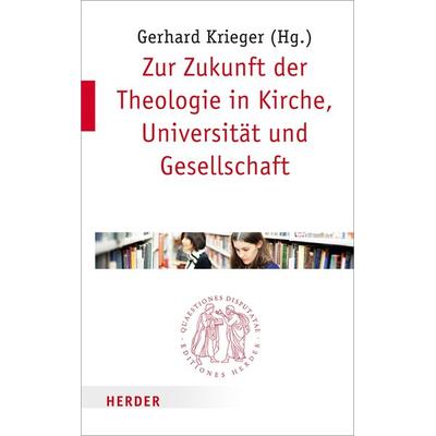 Zur Zukunft der Theologie in Kirche, Universität und Gesellschaft, Taschenbuch von , Herder, 978-3-451-02283-8