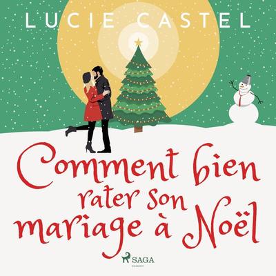 Comment bien rater son mariage à Noël - Lucie Castel, Audio, 9788728128350
