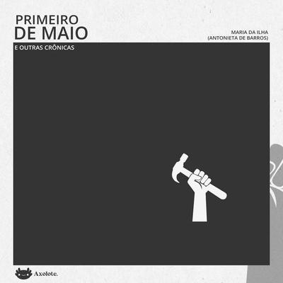 Primeiro de maio e outras crônicas - Antonieta de Barros, Audio, 4066339320338