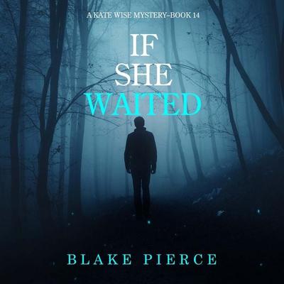 If She Waited (A Kate Wise Mystery—Book 14) - Blake Pierce, Audio, 9798261401612