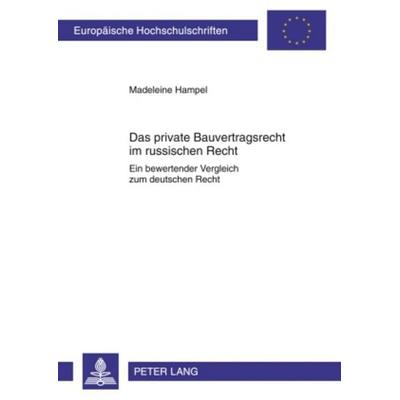 Das private Bauvertragsrecht im russischen Recht, Taschenbuch von Madeleine Hampel, Peter Lang GmbH, Internationaler Verlag der Wissenschaften,