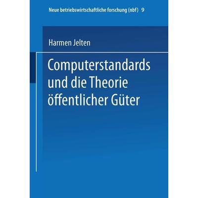 Computerstandards und die Theorie öffentlicher Güter, Taschenbuch von Harmen Jelten, Betriebswirtschaftlicher Verlag Gabler, 978-3-409-13180-3