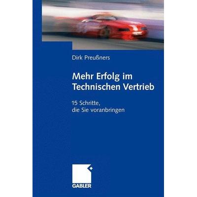 Mehr Erfolg im Technischen Vertrieb, Taschenbuch von Dirk Preussners, Gabler, 978-3-8349-1147-6