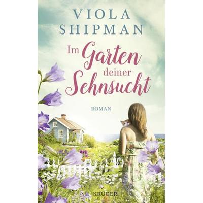 Im Garten deiner Sehnsucht, Taschenbuch von Viola Shipman, Fischer Krüger