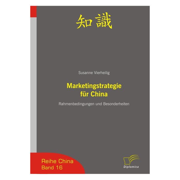 Diplomica Marketingstrategie für China (Deutsch, Softcover, Susanne Vierheilig) (55190998)