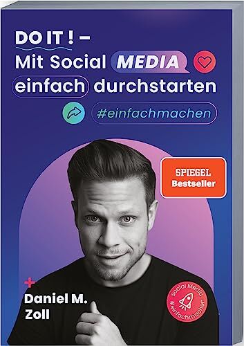 Zoll, Daniel M. - Do it! – Mit Social Media einfach durchstarten: Erfolgreich mit Social Media Marketing – Zielführend und effektiv auf allen Plattformen Sichtbarkeit generieren. #einfachmachen - Preis vom 09.10.2026 07:28:09 h