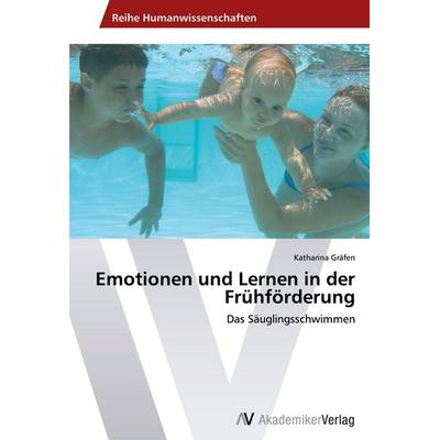Emotionen und Lernen in der Frühförderung, Taschenbuch von Katharina Gräfen, AV Akademikerverlag, 978-3-639-45619-6
