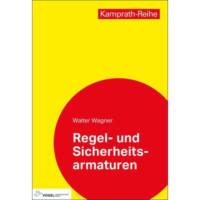 Regel- und Sicherheitsarmaturen, Taschenbuch von Walter Wagner, Vogel Communications Group GmbH & Co. KG, 978-3-8343-3528-9