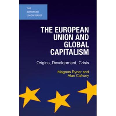The European Union and Global Capitalism, Gebundene Ausgabe von Magnus Ryner,Alan Cafruny, Macmillan Education Elt, 978-1-4039-9752-4