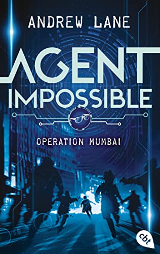 Andrew Lane - AGENT IMPOSSIBLE - Operation Mumbai: Start der actionreichen Reihe von Young-Sherlock-Holmes-Autor Andrew Lane (Die AGENT IMPOSSIBLE-Reihe, Band 1) - Preis vom 06.10.2026 07:26:00 h